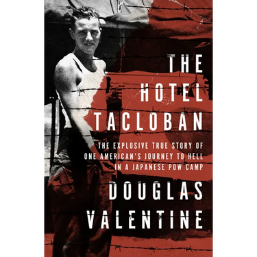 The Hotel Tacloban: The Explosive True Story of One American's Journey to Hell in a Japanese POW Camp