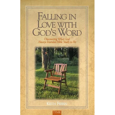 Falling In Love with God's Word: Discovering What God Always Intended Bible Study To Be