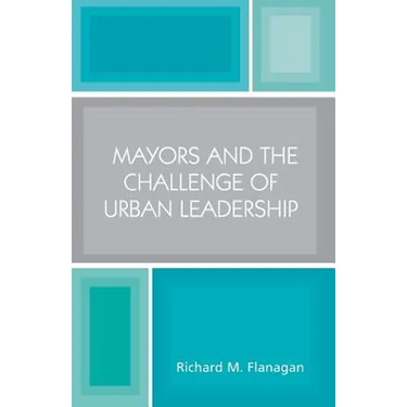 Mayors and the Challenge of Urban Leadership