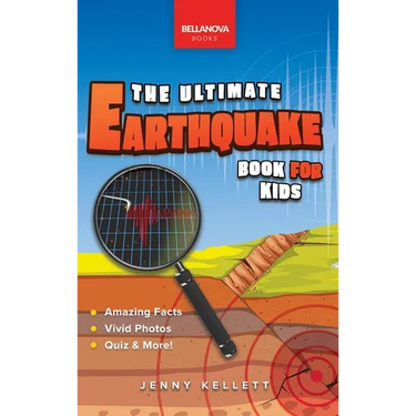 Earthquakes The Ultimate Earthquake Book for Kids: Earthquake Facts, 100+ Amazing Facts, Tectonic Plates, P & S Waves, Safety & Quiz
