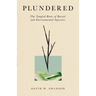 Plundered: The Tangled Roots of Racial and Environmental Injustice