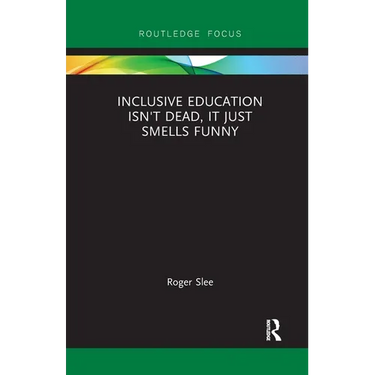 Inclusive Education isn't Dead, it Just Smells Funny
