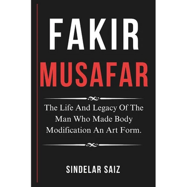 Fakir Musafar: The Life And Legacy Of The Man Who Made Body Modification An Art Form.