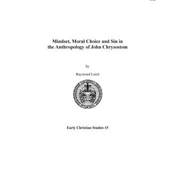 Mindset, Moral Choice and Sin in the Anthropology of John Chrysostom