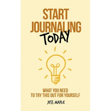 Start Journaling Today: What You Need To Try This Out For Yourself