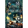 Gather the Anarchists