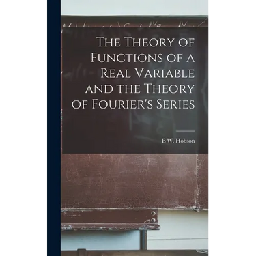 The Theory of Functions of a Real Variable and the Theory of Fourier's Series