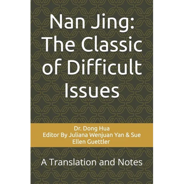 Nan Jing: The Classic of Difficult Issues: A Translation and Notes
