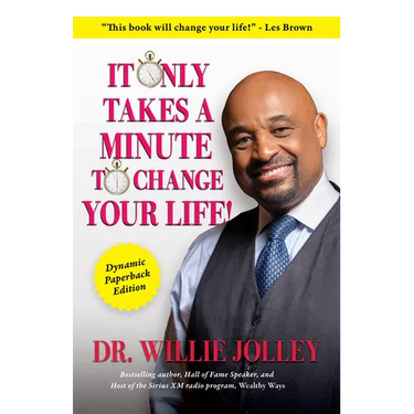It Only Takes a Minute to Change Your Life: How to Make Every Moment Count