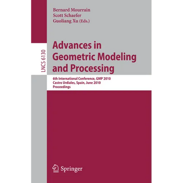 Advances in Geometric Modeling and Processing: 6th International Conference, GMP 2010, Castro Urdiales, Spain, June 16-18, 2010, Proceedings
