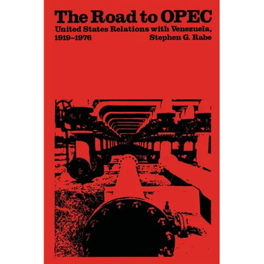 The Road to OPEC: United States Relations with Venezuela, 1919-1976