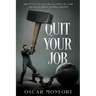 Quit Your Job: How to Live Out Your Dreams, Pursue The Work You Love & Achieve Financial Freedom