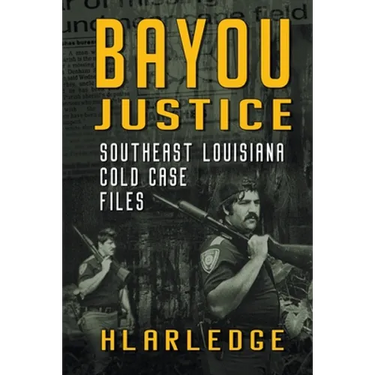 Bayou Justice: Southeast Louisiana Cold Case Files