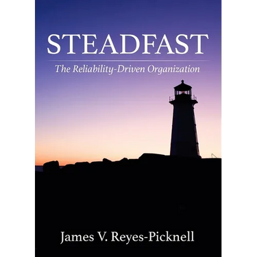 Steadfast: The Reliability-Driven Organization
