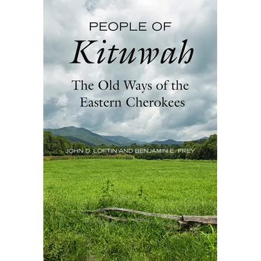 People of Kituwah: The Old Ways of the Eastern Cherokees