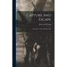 Capture and Escape: A Narrative of Army and Prison Life