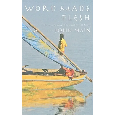 Word Made Flesh: Recovering a Sense of the Sacred Through Prayer