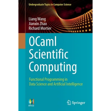 Ocaml Scientific Computing: Functional Programming in Data Science and Artificial Intelligence