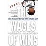 The Wages of Wins: Taking Measure of the Many Myths in Modern Sport. Updated Edition