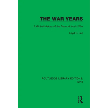 The War Years: A Global History of the Second World War