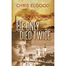 He Only Died Twice: The sceond of three books that follow the upward mobility of Nshila Margharita Ileloka