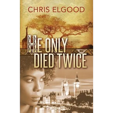 He Only Died Twice: The sceond of three books that follow the upward mobility of Nshila Margharita Ileloka