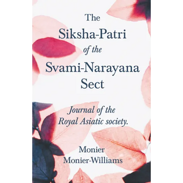 The Siksha-Patri of the Svami-Narayana Sect: Journal of the Royal Asiatic Society