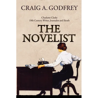 The Novelist: 19th Century Writer, Journalist and Sleuth
