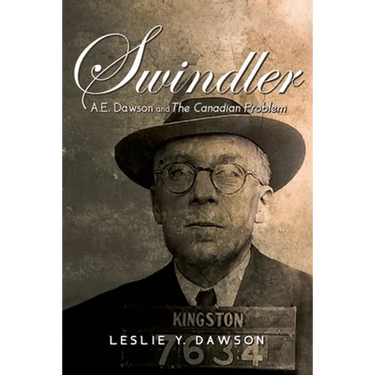 Swindler: A.E. Dawson and The Canadian Problem