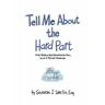 Tell Me About the Hard Part: Five Steps to Help Businesses Face, Solve & Prevent Problems