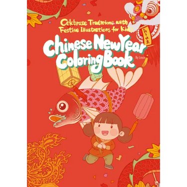 Chinese New Year Coloring Book: Celebrate Traditions with Festive Illustrations for Kids