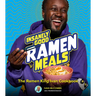 Insanely Good Ramen Meals: The Ramen King Ivan Cookbook