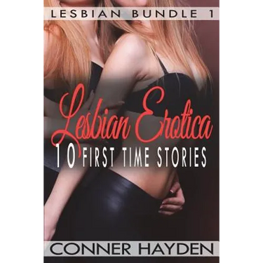 Lesbian Erotica - 10 First Time Stories