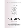 Women Who Lead: The Future of Entrepreneurship