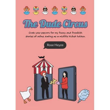 The Dude Circus: Grab your popcorn for my funny and freakish stories of online dating as a midlife ticket holder