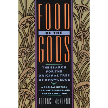 Food of the Gods: The Search for the Original Tree of Knowledge a Radical History of Plants, Drugs, and Human Evolution