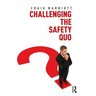 Challenging the Safety Quo