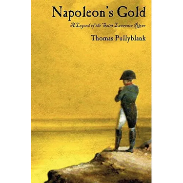Napoleon's Gold: A Legend of the Saint Lawrence River