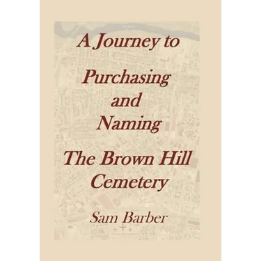 A Journey To Purchasing And Naming The Brown Hill Cemetery