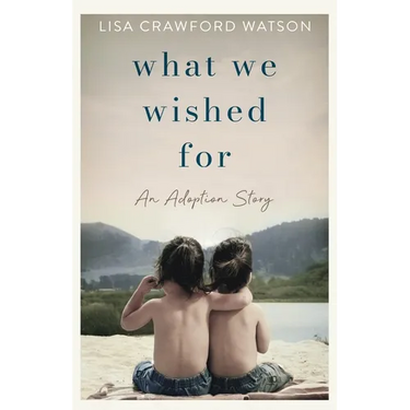 What We Wished For: An Adoption Story