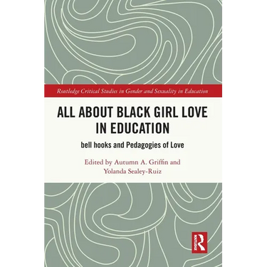 All About Black Girl Love in Education: bell hooks and Pedagogies of Love
