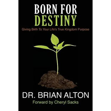 Born For Destiny: Giving Birth To Your Life's True Kingdom Purpose