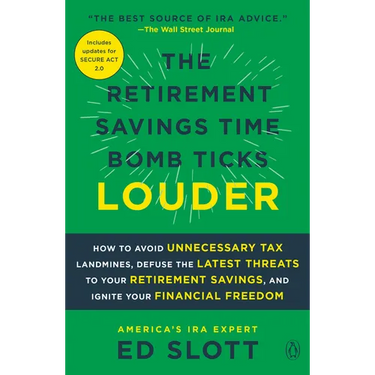 The Retirement Savings Time Bomb Ticks Louder: How to Avoid Unnecessary Tax Landmines, Defuse the Latest Threats to Your Retirement Savings, and Ignit