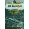 The Pursuit of Passion: How to Sequence Your Life for Success: How to Sequence your Life for Success