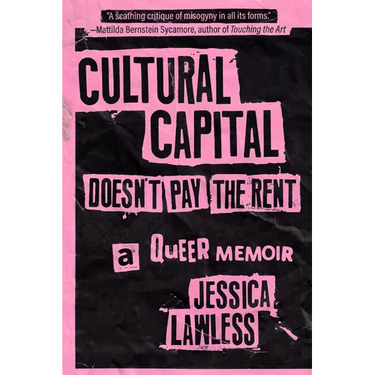 Cultural Capital Doesn't Pay the Rent: A Queer Memoir