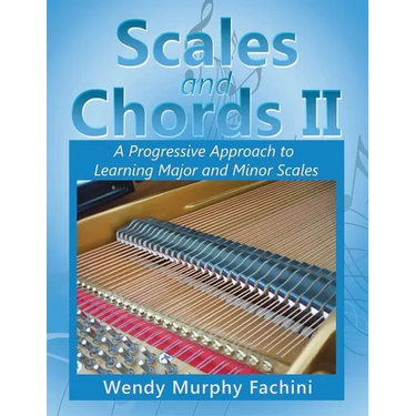 Scales and Chords II: A Progressive Approach to Learning Major and Minor Scales