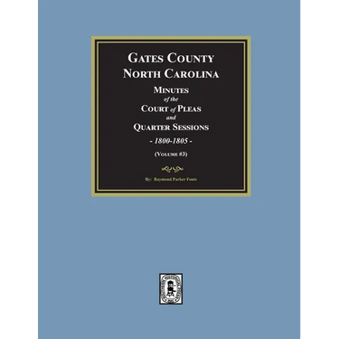 Gates County, North Carolina Minutes of the Court of Pleas and Quarter Sessions, 1800-1805. (Volume #3)