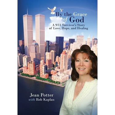 By the Grace of God: "A 9/11 Survivor's Story of Love, Hope, and Healing"