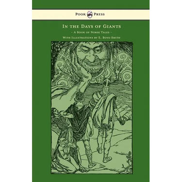 In the Days of Giants - A Book of Norse Tales - With Illustrations by E. Boyd Smith