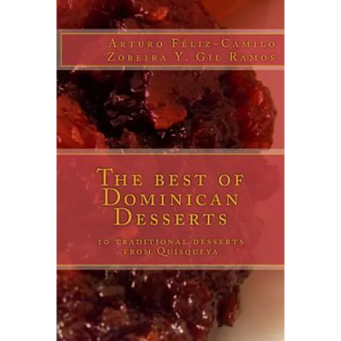 The best of Dominican Desserts: 10 traditional desserts from Quisqueya